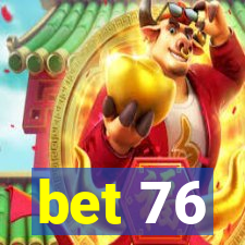 bet 76